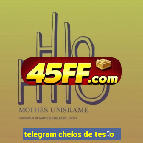 telegram cheios de tes茫o